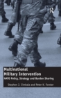 Multinational Military Intervention : NATO Policy, Strategy and Burden Sharing - Book