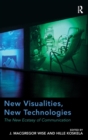 New Visualities, New Technologies : The New Ecstasy of Communication - Book