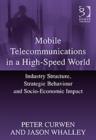 Mobile Telecommunications in a High-Speed World : Industry Structure, Strategic Behaviour and Socio-Economic Impact - Book