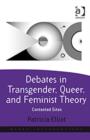 Debates in Transgender, Queer, and Feminist Theory : Contested Sites - Book