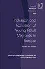 Inclusion and Exclusion of Young Adult Migrants in Europe : Barriers and Bridges - Book