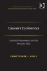 Cassian's Conferences : Scriptural Interpretation and the Monastic Ideal - Book