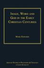 Image, Word and God in the Early Christian Centuries - Book