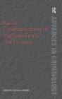 Racial Criminalization of Migrants in the 21st Century - Book