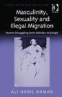 Masculinity, Sexuality and Illegal Migration : Human Smuggling from Pakistan to Europe - Book