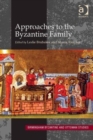 Approaches to the Byzantine Family - Book