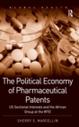 The Political Economy of Pharmaceutical Patents : US Sectional Interests and the African Group at the WTO - Book