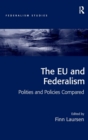 The EU and Federalism : Polities and Policies Compared - Book