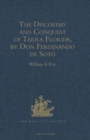 The Discovery and Conquest of Terra Florida, by Don Ferdinando de Soto : And six hundred Spaniards his Followers, written by a Gentleman of Elvas, employed in all the Action, and translated out of Por - Book