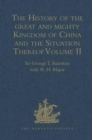 The History of the great and mighty Kingdom of China and the Situation Thereof : Volume II: Compiled by the Padre Juan Gonzalez de Mendoza, and now Reprinted from the early Translation of R. Parke - Book