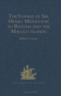 The Voyage of Sir Henry Middleton to Bantam and the Maluco islands : Being the Second Voyage set forth by the Governor and Company of Merchants of London trading into the East-Indies. From the Edition - Book