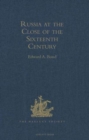 Russia at the Close of the Sixteenth Century : Comprising the Treatise 'Of the Russe Common Wealth,' by Dr Giles Fletcher; and The Travels of Sir Jerome Horsey, Knight, now for the first time printed - Book