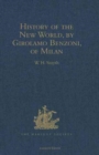 History of the New World, by Girolamo Benzoni, of Milan : Shewing his Travels in America, from A.D. 1541 to 1556: with some Particulars of the Island of Canary - Book