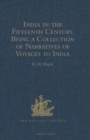 India in the Fifteenth Century : Being a Collection of Narratives of Voyages to India in the Century preceding the Portuguese Discovery of the Cape of Good Hope; from Latin, Persian, Russian, and Ital - Book