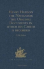 Henry Hudson the Navigator : The Original Documents in which his Career is Recorded - Book
