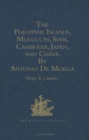The Philippine Islands, Moluccas, Siam, Cambodia, Japan, and China, at the Close of the Sixteenth Century, by Antonio De Morga - Book