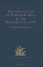 The Fifth Letter of Hernan Cortes to the Emperor Charles V, Containing an Account of his Expedition to Honduras - Book