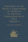 First Part of the Royal Commentaries of the Yncas by the Ynca Garcillasso de la Vega : Volume I (Containing Books I, II, III, and IV) - Book