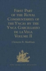 First Part of the Royal Commentaries of the Yncas by the Ynca Garcillasso de la Vega : Volume II (Containing Books V, Vi, VII, VIII and IX) - Book
