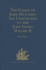 The Voyage of John Huyghen van Linschoten to the East Indies : From the Old English Translation of 1598. The First Book, containing his Description of the East. In Two Volumes Volume II - Book