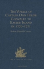 The Voyage of Captain Don Felipe Gonzalez in the Ship of the Line San Lorenzo, with the Frigate Santa Rosalia in Company, to Easter Island in 1770-1 : Preceded by an Extract from Mynheer Jacob Roggeve - Book