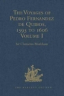 The Voyages of Pedro Fernandez de Quiros, 1595 to 1606 : Volume I - Book