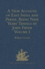 A New Account of East India and Persia. Being Nine Years' Travels, 1672-1681, by John Fryer : Volume I - Book