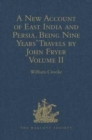 A New Account of East India and Persia. Being Nine Years' Travels, 1672-1681, by John Fryer : Volume II - Book