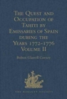 The Quest and Occupation of Tahiti by Emissaries of Spain during the Years 1772-1776 : Told in Despatches and other Contemporary Documents. Volume II - Book