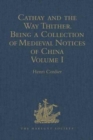 Cathay and the Way Thither. Being a Collection of Medieval Notices of China : New Edition. Volume I: Preliminary Essay on the Intercourse between China and the Western Nations previous to the Discover - Book