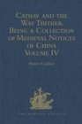 Cathay and the Way Thither. Being a Collection of Medieval Notices of China : New Edition. Volume IV: Ibn Batuta - Benedict Goes - Book