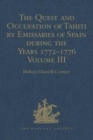 The Quest and Occupation of Tahiti by Emissaries of Spain during the Years 1772-1776 : Told in Despatches and other Contemporary Documents. Volume III - Book