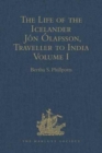 The Life of the Icelander Jon Olafsson, Traveller to India, Written by Himself and Completed about 1661 A.D. : With a Continuation, by Another Hand, up to his Death in 1679. Volume I - Book