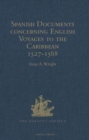 Spanish Documents concerning English Voyages to the Caribbean 1527-1568 : Selected from the Archives of the Indies at Seville - Book