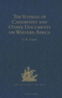 The Voyages of Cadamosto and Other Documents on Western Africa in the Second Half of the Fifteenth Century - Book