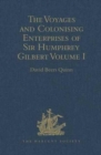 The Voyages and Colonising Enterprises of Sir Humphrey Gilbert : Volume I - Book
