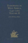 Europeans in West Africa, 1540-1560 : Volume II: Documents to illustrate the nature and scope of Portuguese enterprise in West Africa, the abortive attempt of Castilians to create an empire there, and - Book