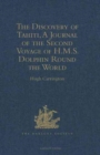 The Discovery of Tahiti, A Journal of the Second Voyage of H.M.S. Dolphin Round the World, under the Command of Captain Wallis, R.N. : In the Years 1766, 1767, and 1768, Written by her Master, George - Book