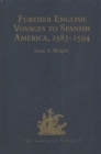 Further English Voyages to Spanish America, 1583-1594 : Documents from the Archives of the Indies at Seville illustrating English Voyages to the Caribbean, the Spanish Main, Florida, and Virginia - Book