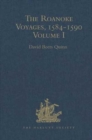 The Roanoke Voyages, 1584-1590 : Documents to illustrate the English Voyages to North America under the Patent granted to Walter Raleigh in 1584 Volume I - Book
