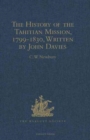 The History of the Tahitian Mission, 1799-1830, Written by John Davies, Missionary to the South Sea Islands : With Supplementary Papers of the Missionaries - Book