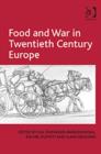 Food and War in Twentieth Century Europe - Book