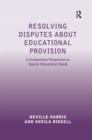 Resolving Disputes about Educational Provision : A Comparative Perspective on Special Educational Needs - Book