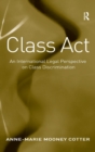 Class Act : An International Legal Perspective on Class Discrimination - Book