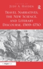 Travel Narratives, the New Science, and Literary Discourse, 1569-1750 - Book