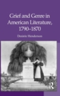 Grief and Genre in American Literature, 1790-1870 - Book