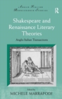 Shakespeare and Renaissance Literary Theories : Anglo-Italian Transactions - Book