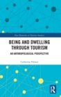 Being and Dwelling through Tourism : An anthropological perspective - Book