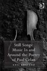 Still Songs: Music In and Around the Poetry of Paul Celan - Book