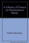 A Library of Essays on Renaissance Music: 6-Volume Set - Book